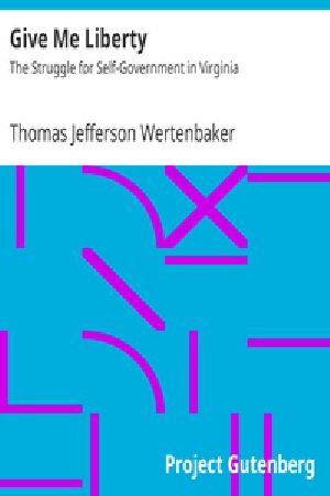 [Gutenberg 34455] • Give Me Liberty: The Struggle for Self-Government in Virginia